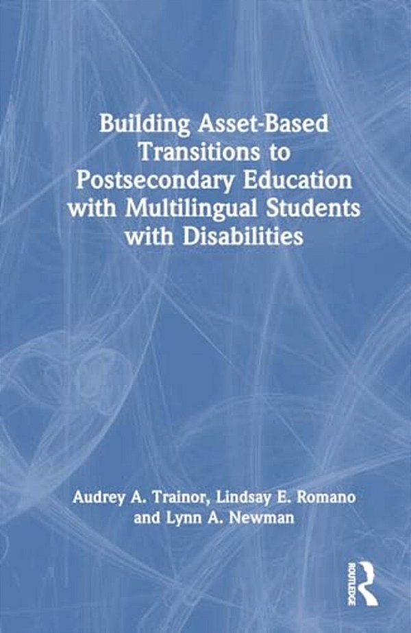 Building Asset-Based Transitions To Postsecondary Education With Multilingual Students With Disabilities-..