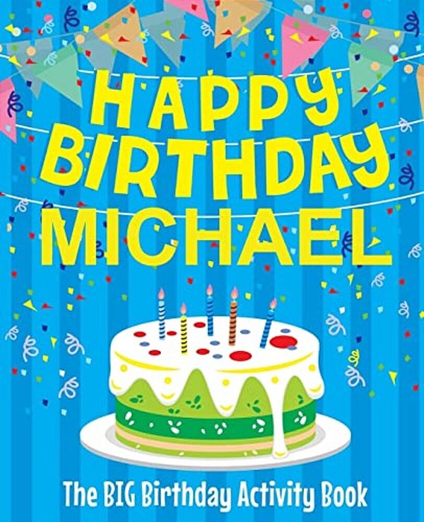 Happy Birthday Michael - The Big Birthday Activity Book: (Personalized Children's Activity Book)-..