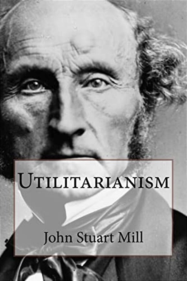 Utilitarianism John Stuart Mill-..