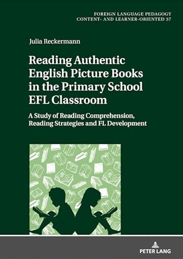 Reading Authentic English Picture Books In The Primary School Efl Classroom: A Study Of Reading Comprehension, Reading Strategies And Fl Development-..