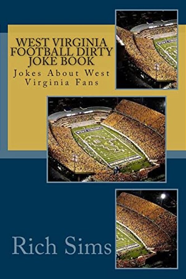 West Virginia Football Dirty Joke Book: Jokes About West Virginia Fans-..