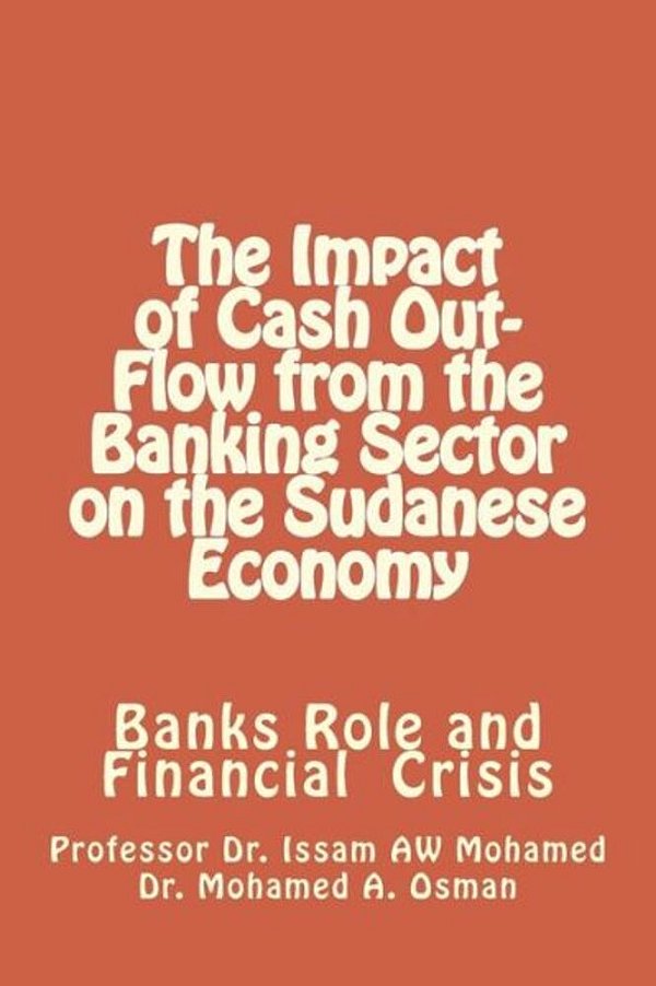 The Impact Of Cash Out-Flow From The Banking Sector On The Sudanese Economy-..
