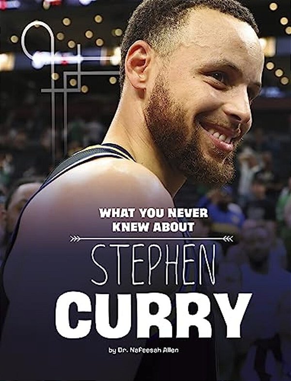 What You Never Knew About Stephen Curry-..