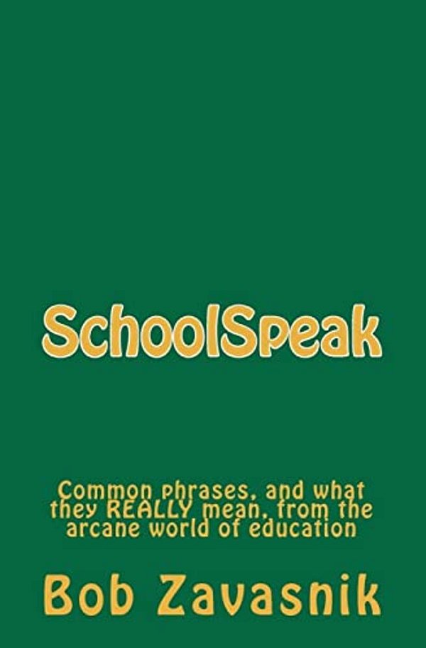Schoolspeak: Common Phrases, And What They Really Mean, From The Arcane World Of Education-..