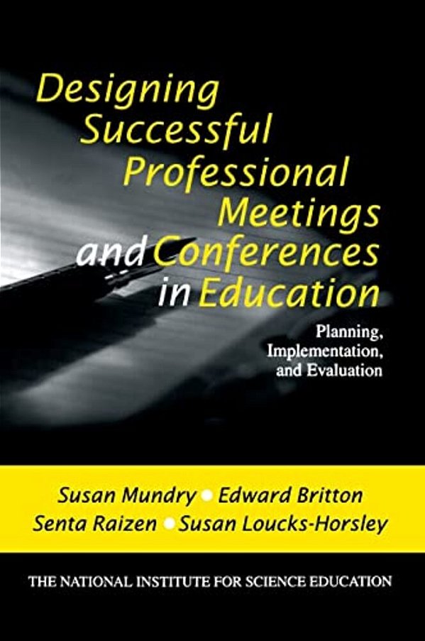 Designing Successful Professional Meetings And Conferences In Education: Planning, Implementation, And Evaluation-..