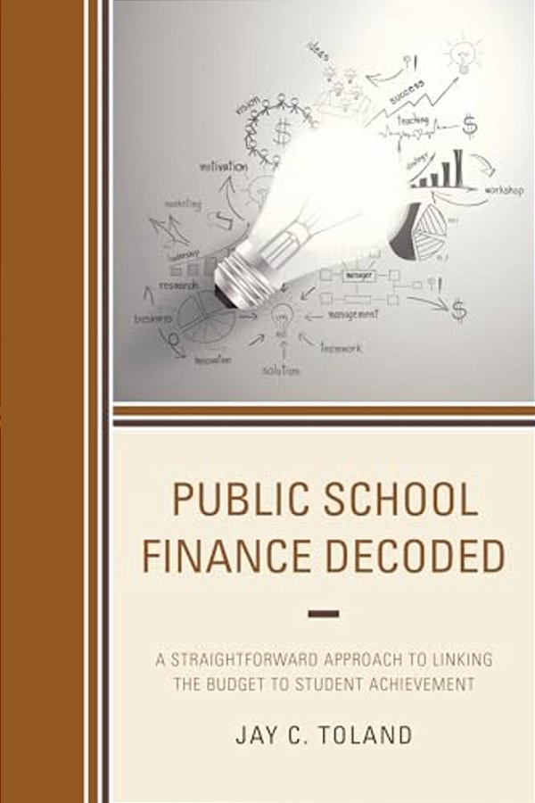Public School Finance Decoded: A Straightforward Approach To Linking The Budget To Student Achievement-..