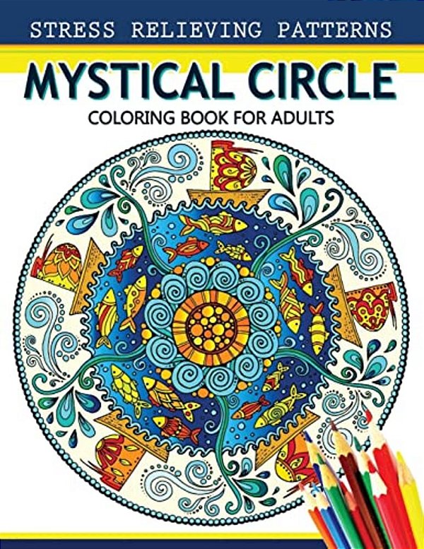 Mystical Circle Coloring Books For Adults: A Mandala Coloring Book Amazing Flower And Doodle Pattermns Design-..