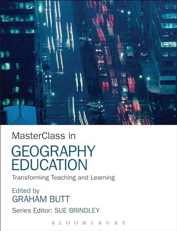 Masterclass In Geography Education: Transforming Teaching And Learning-..
