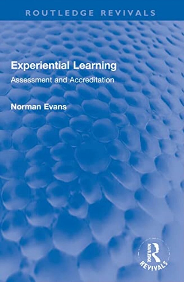 Experiential Learning: Assessment And Accreditation-..