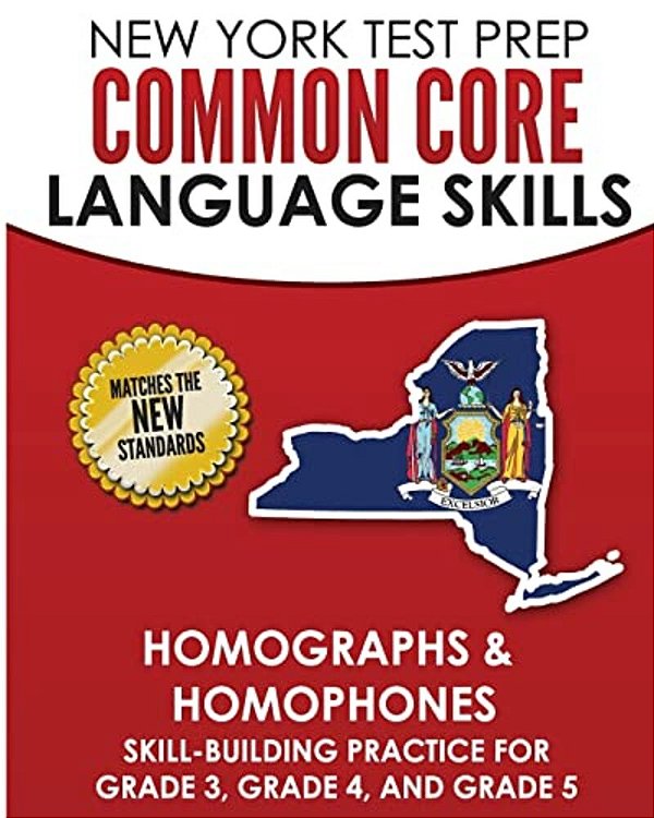 New York Test Prep Common Core Language Skills Homographs & Homophones: Skill-Building Practice For Grade 3, Grade 4, And Grade 5-..