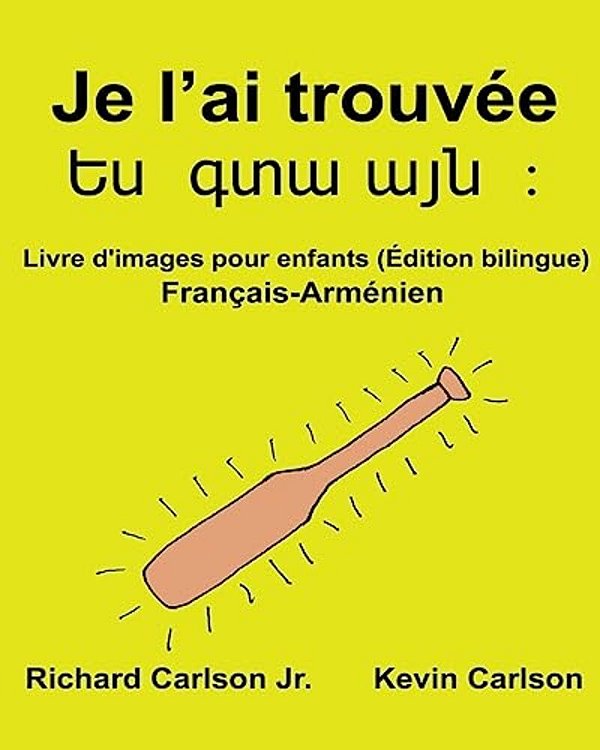 Je L'Ai Trouvée: Livre D'Images Pour Enfants Français-Arménien (Édition Bilingue)-..