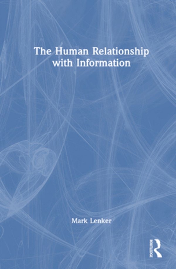The Human Relationship With Information-..