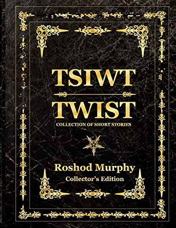 Twist: A Collection Of Short Stories: Collector's Edition-..
