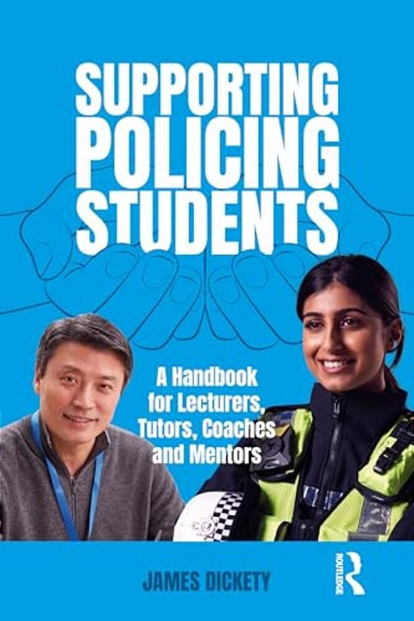 Supporting Policing Students: A Handbook For Lecturers, Tutors, Coaches And Mentors-..