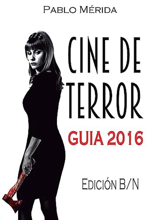 Cine De Terror. Guía 2016: Edición B/n-..