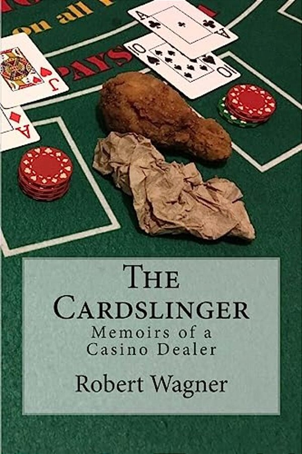 The Cardslinger: Memoirs Of A Casino Dealer-..