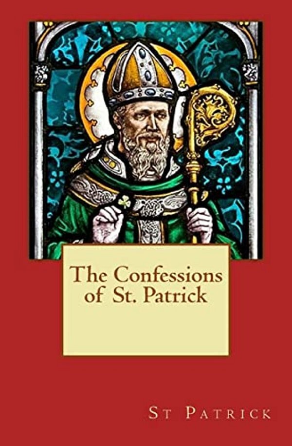The Confessions Of St. Patrick-..