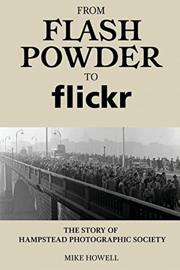 From Flash Powder To Flickr: The Story Of Hampstead Photographic Society-..