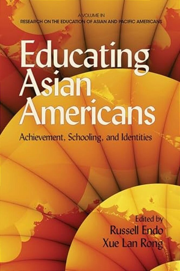 Educating Asian Americans: Achievement, Schooling, And Identities-..