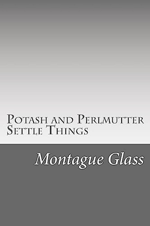 Potash And Perlmutter Settle Things-..