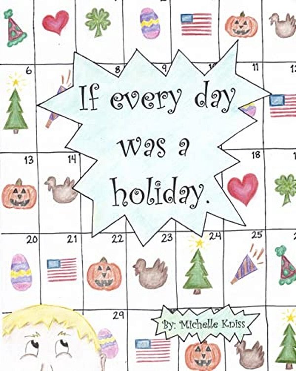 If Every Day Was A Holiday. -..