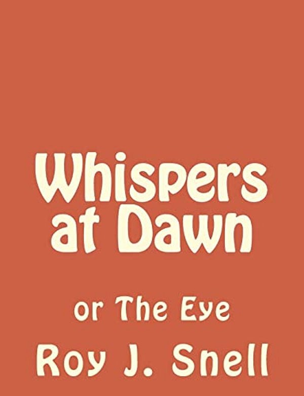 Whispers At Dawn: Or The Eye-..
