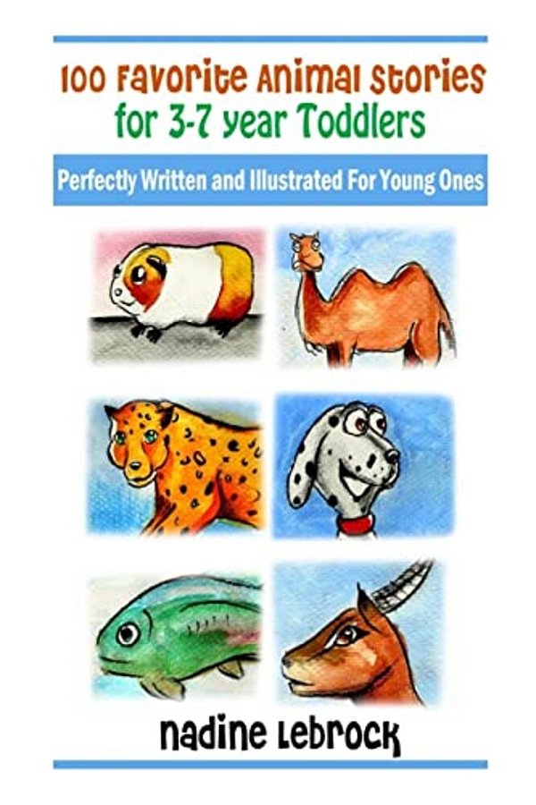 100 Favorite Animal Stories For 3-7 Year Old Toddlers: Perfectly Written And Illustrated For Young Ones-..