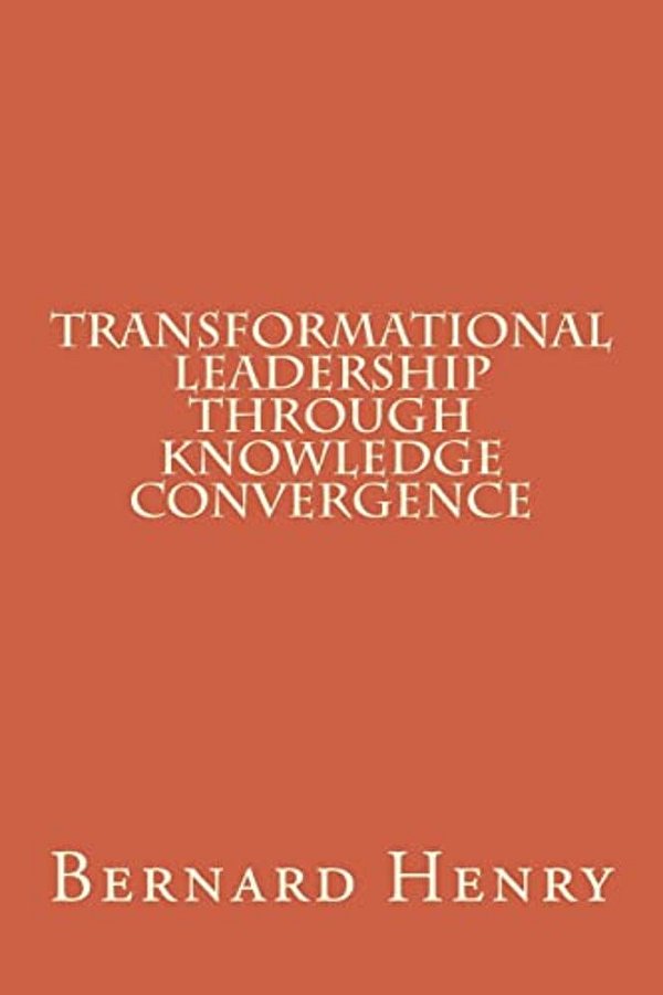 Transformational Leadership Through Knowledge Convergence-..