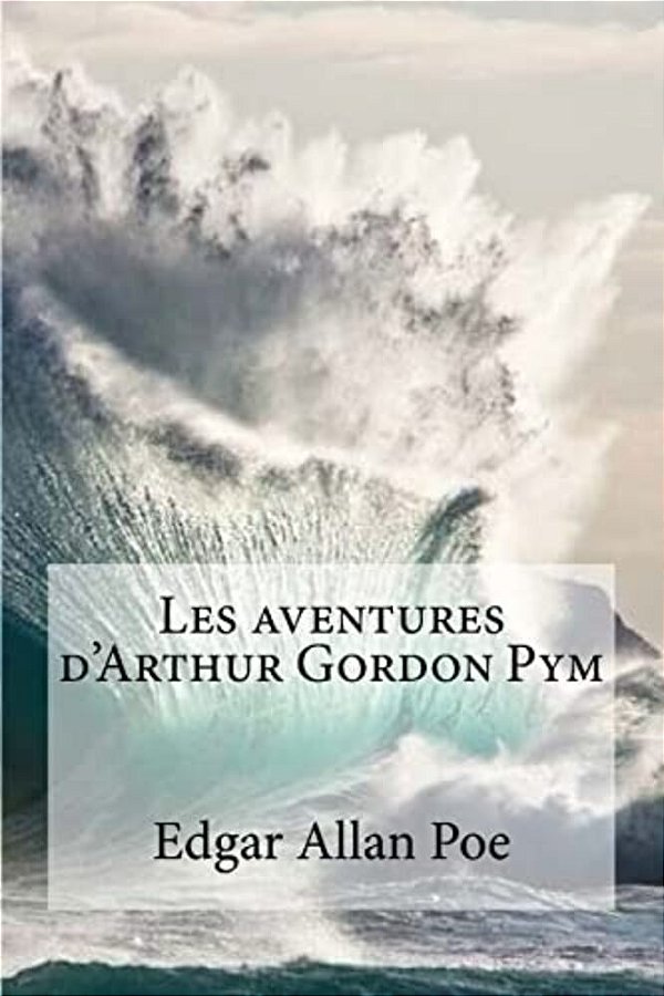 Les Aventures D'Arthur Gordon Pym-..