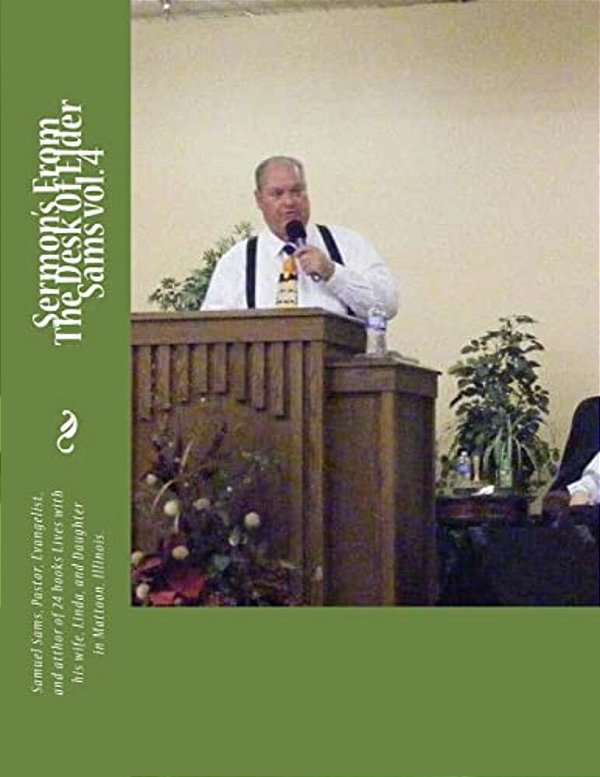 Sermon's From The Desk Of Elder Sams Vol. 4-..
