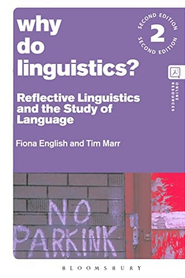 Why Do Linguistics?: Reflective Linguistics And The Study Of Language-..