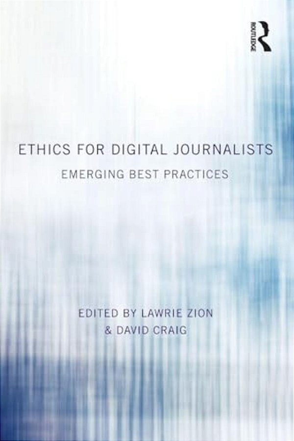 Ethics For Digital Journalists: Emerging Best Practices-..