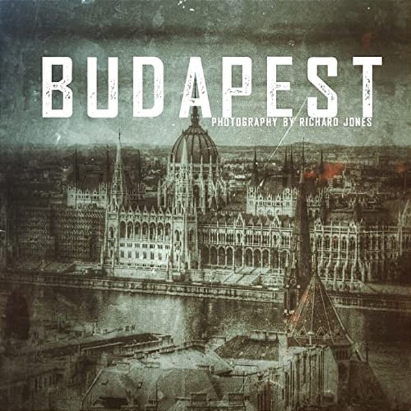 Budapest: Photography By Richard J Jones-..