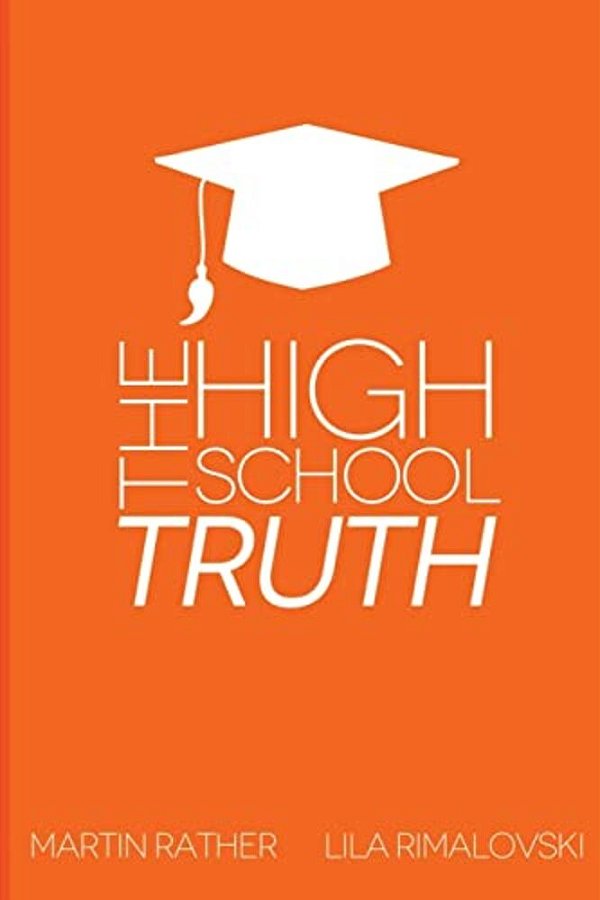 The High School Truth: Navigating The Halls Of The Modern High School-..