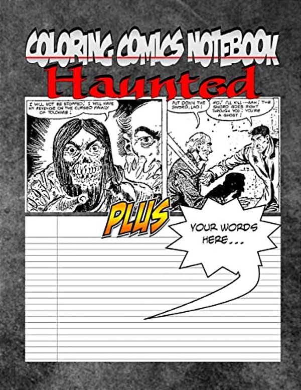 Coloring Comics Notebook - Haunted: Volume One! The Haunted Writing And Coloring Comic Notebook You Now Want!-..