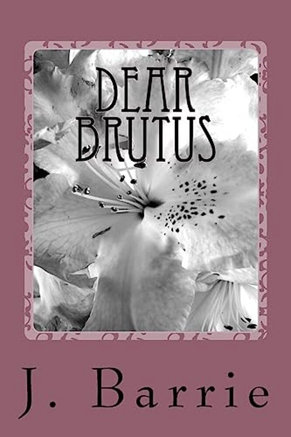 Dear Brutus-..