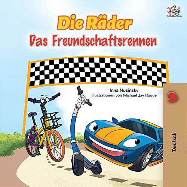 The Wheels - The Friendship Race (German Book For Kids)-..