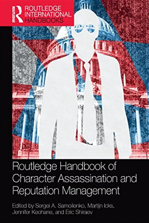 Routledge Handbook Of Character Assassination And Reputation Management-..