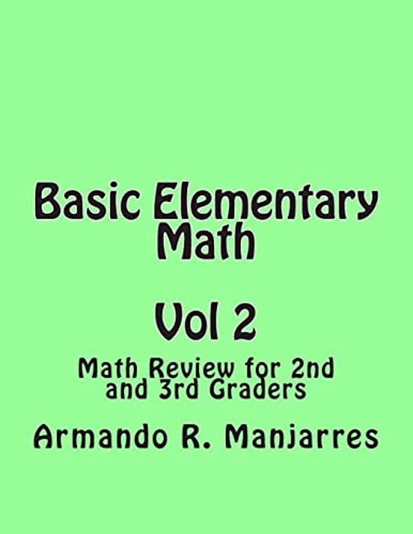 Basic Elementary Math: Math Review For 2ND And 3RD Graders-..