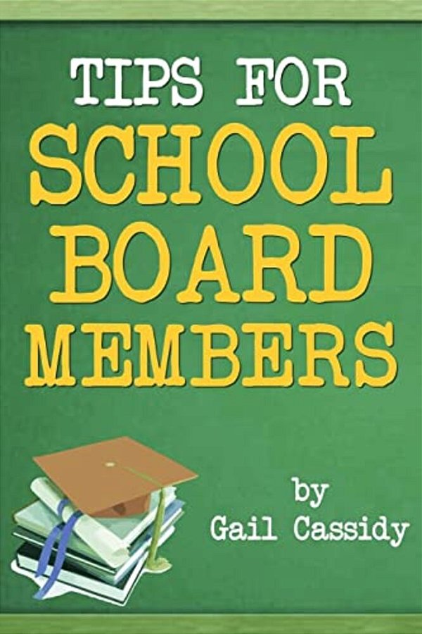 Tips For School Board Members: Master Communication And Human Relation Skills-..