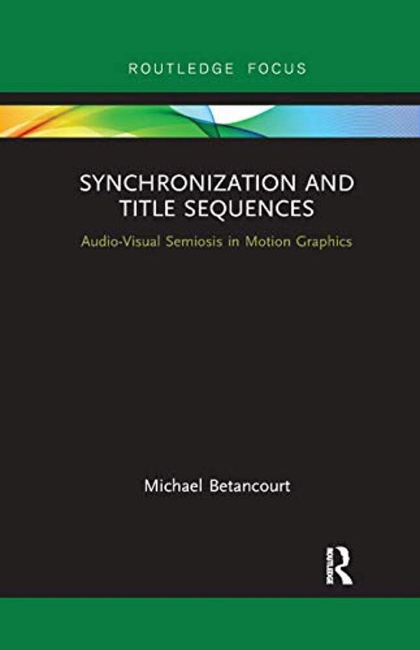 Synchronization And Title Sequences: Audio-Visual Semiosis In Motion Graphics-..