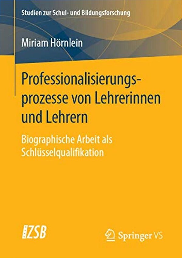 Professionalisierungsprozesse Von Lehrerinnen Und Lehrern: Biographische Arbeit Als Schlüsselqualifikation-..