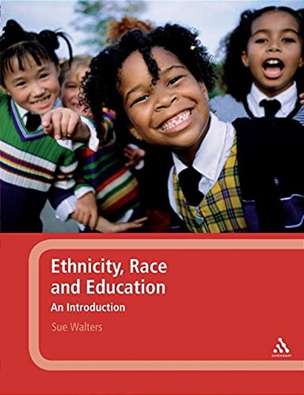 Ethnicity, Race And Education: An Introduction-..