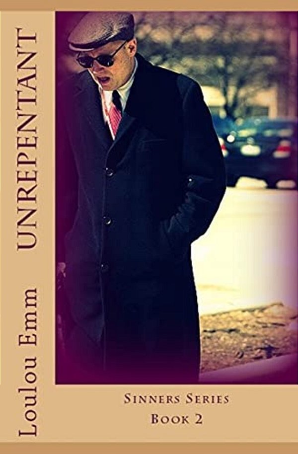 Unrepentant: Sinners Series Book 2-..