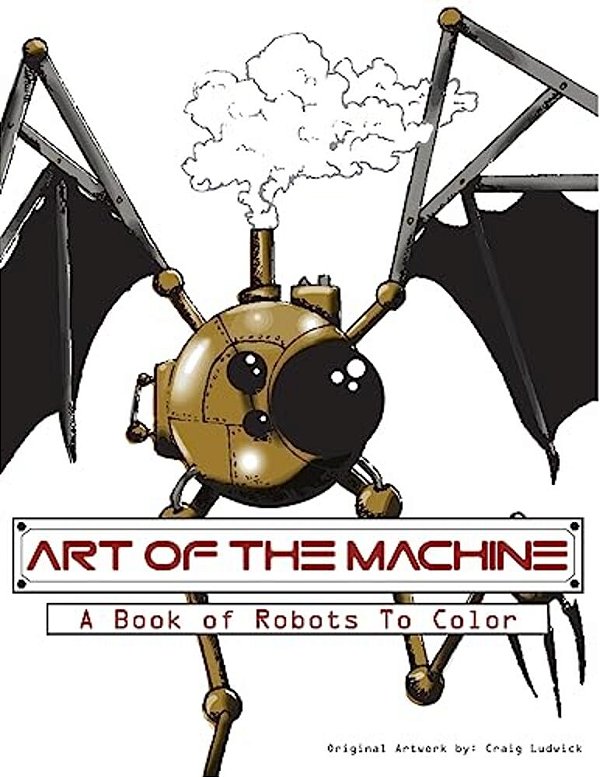 Art Of The Machine: A Book Of Robots To Color-..