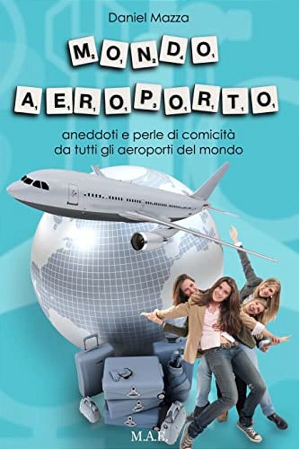 Mondo Aeroporto: Aneddoti E Perle Di Comicità Da Tutti Gli Aeroporti Del Mondo-..