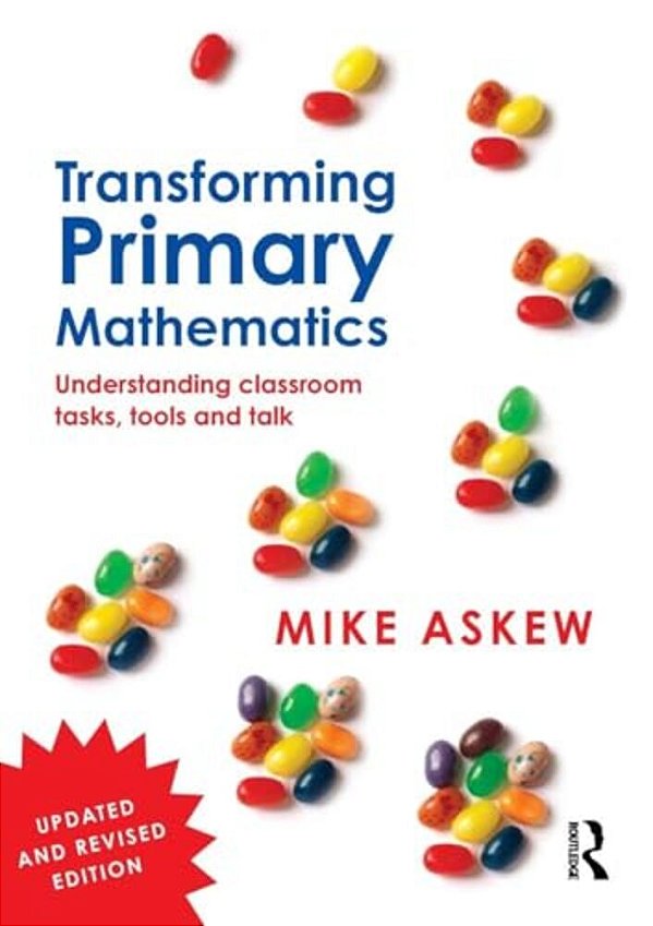 Transforming Primary Mathematics: Understanding Classroom Tasks, Tools And Talk-..