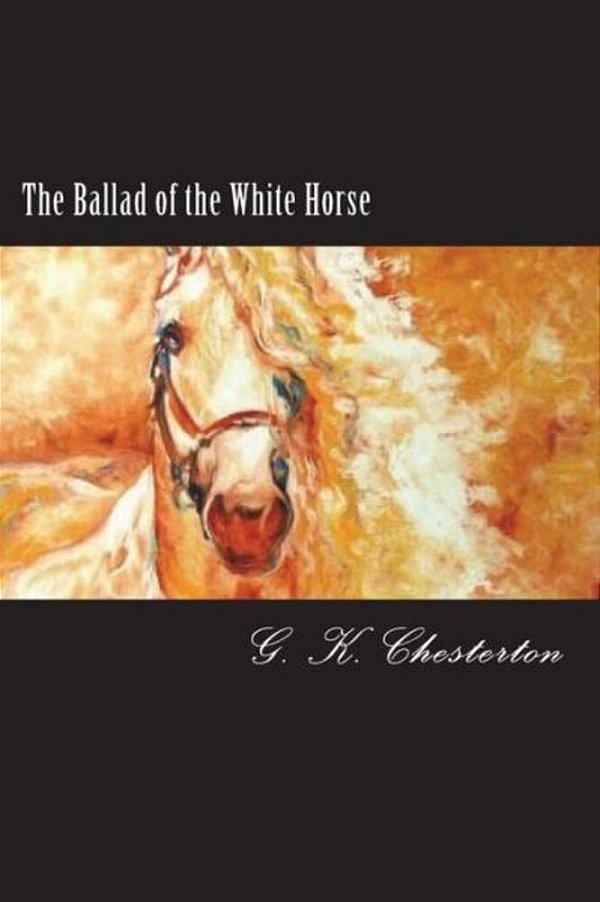 The Ballad Of The White Horse-..