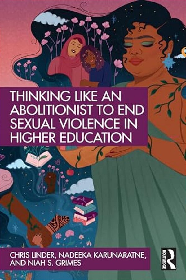 Thinking Like An Abolitionist To End Sexual Violence In Higher Education-..