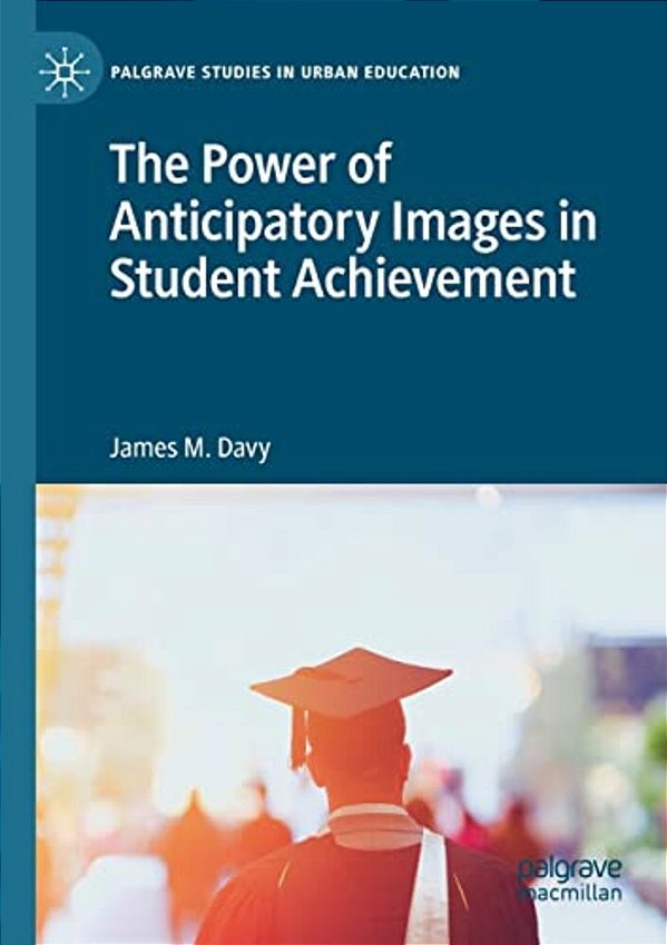 The Power Of Anticipatory Images In Student Achievement-..